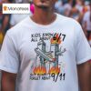 Kids Know All About But Always Forget About T Shirt