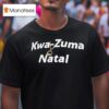 Kwa Zuma Natal T Shirt