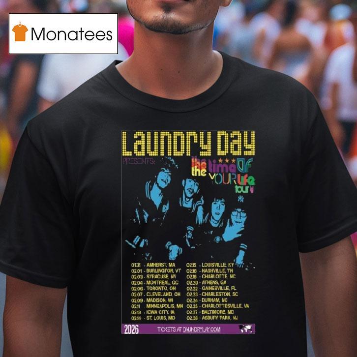 Laundry Day The Time Of Your Life Tour T Shirt Laundry Day The Time Of Your Life Tour T Shirt