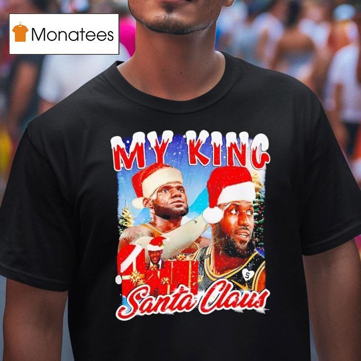 Lebron James My King Santa Claus Graphic T Shirt Lebron James My King Santa Claus Graphic T Shirt