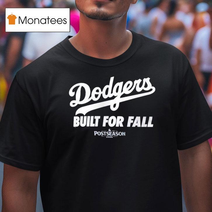 Los Angeles Dodgers Built For Fall Mlb Postseason T Shirt Los Angeles Dodgers Built For Fall Mlb Postseason T Shirt