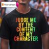 Martin Luther King Jr Judge Me By The Content Of My Character T Shirt