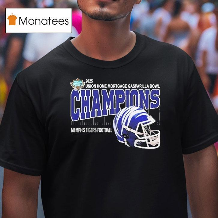 Memphis Tigers Are Union Home Mortgage Gasparilla Bowl Champions Helmet At Raymond James Stadium In Tampa Florida T Shirt Memphis Tigers Are Union Home Mortgage Gasparilla Bowl Champions Helmet At Raymond James Stadium In Tampa Florida T Shirt