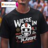 Miami Hurricanes We Re In College Football Playoff T Shirt