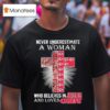 Never Underestimate A Woman Who Believes In Jesus And Loves Kansas City Chiefs Cross T Shirt