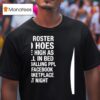No Roster No Hoes I Be High As Hell Lowballing People On Facebook Marketplace At Nigh T Shirt