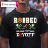 Notre Dame Football Robbed Playoff T Shirt