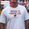Officiqal Refuse To Fuckin Lose Wisconsin Badgers Volleyball Ncaa Final Four T Shirt