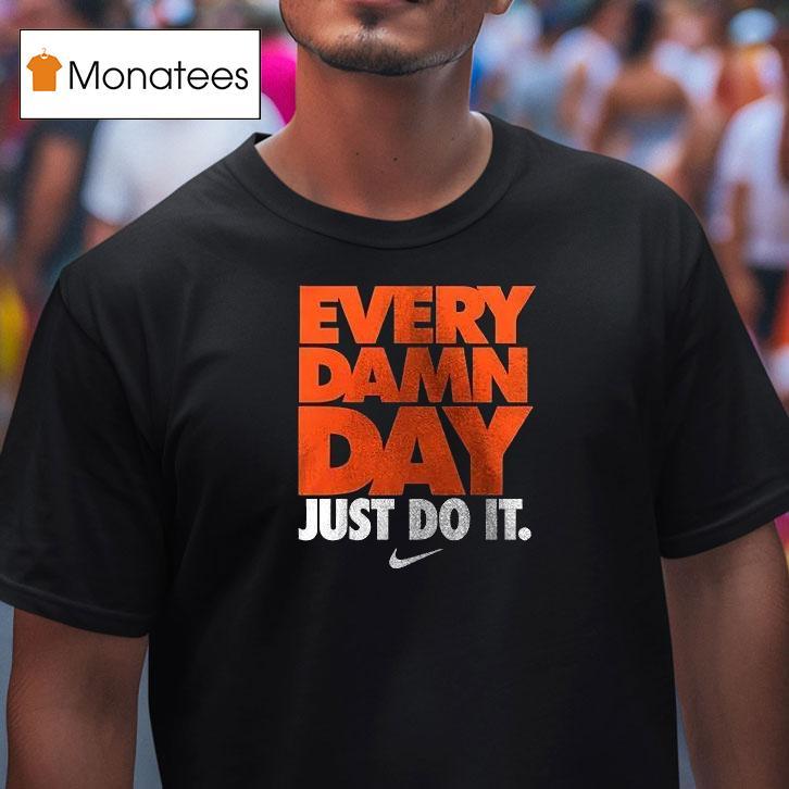 Oregon State Beavers Every Damn Day Just Do I T Shirt Oregon State Beavers Every Damn Day Just Do I T Shirt