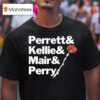 Perrett And Kellie And Mair And Perry T Shirt