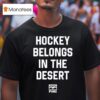 Phnx Hockey Belongs In The Deser T Shirt