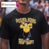 Polka King Gus From The Kenosha Kickers Of The Mid Wes T Shirt