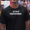 Release Negative Energy T Shirt