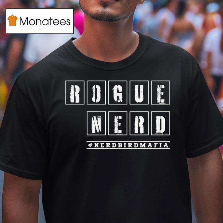 Rogue Nerd Nerdbirdmafia T Shirt Rogue Nerd Nerdbirdmafia T Shirt