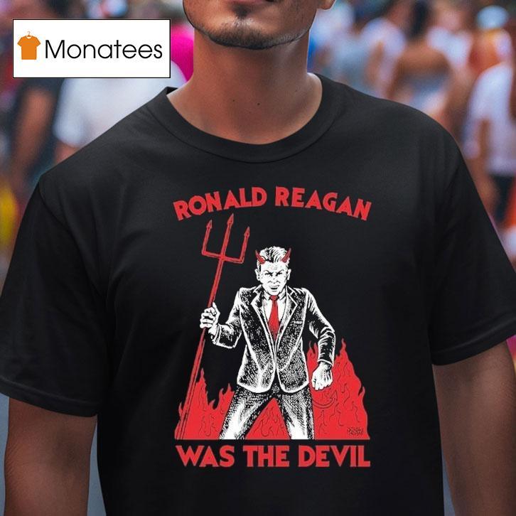 Ronald Reagan Was The Devil Diablo Macabre T Shirt Ronald Reagan Was The Devil Diablo Macabre T Shirt