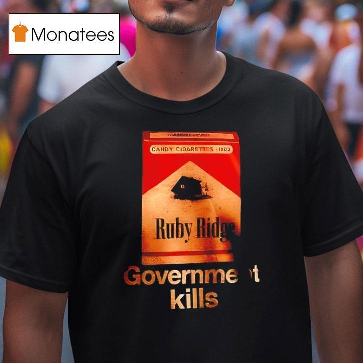 Ruby Ridge Standoff Government Kills T Shirt Ruby Ridge Standoff Government Kills T Shirt