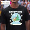 San Diego Snow Globe Super Sometimes T Shirt