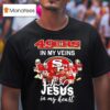 San Francisco Ers In My Veins Jesus In My Heart Players Graphic T Shirt