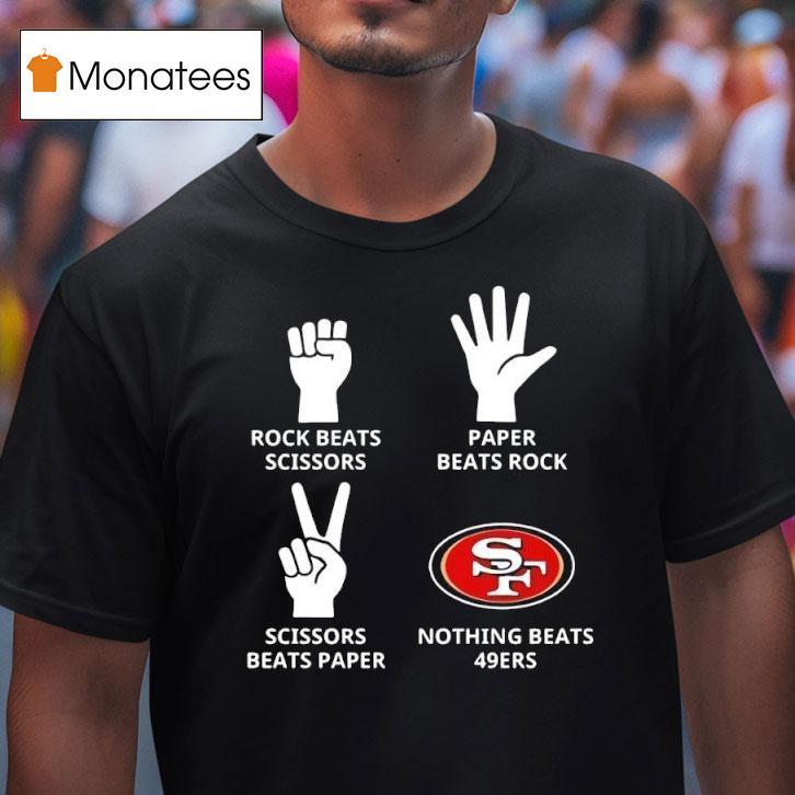 San Francisco Ers Nothing Beats Rock Beats Scissors Paper Beats Rock Scissors Beats Paper T Shirt San Francisco Ers Nothing Beats Rock Beats Scissors Paper Beats Rock Scissors Beats Paper T Shirt