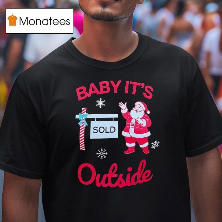 Santa Baby It S Outside T Shirt Santa Baby It S Outside T Shirt