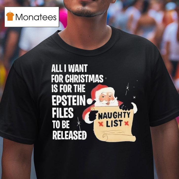 Santa Naughty List All I Want For Christmas Is For The Epstein Files Black T Shirt Santa Naughty List All I Want For Christmas Is For The Epstein Files Black T Shirt