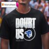 Seton Hall Pirates Doubt Us T Shirt