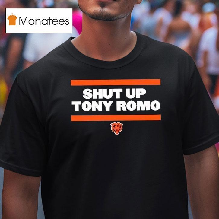 Shut Up Tony Romo Chicago Bear T Shirt Shut Up Tony Romo Chicago Bear T Shirt