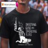 Skeleton Shooting Guns And Spreading Buns Ass Holes Live Forever T Shirt