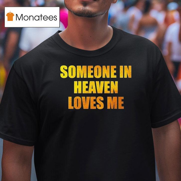 Someone In Heaven Loves Me God Is Dope Lightweigh T Shirt Someone In Heaven Loves Me God Is Dope Lightweigh T Shirt