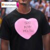 Spit In My Mouth Valentine Hear T Shirt
