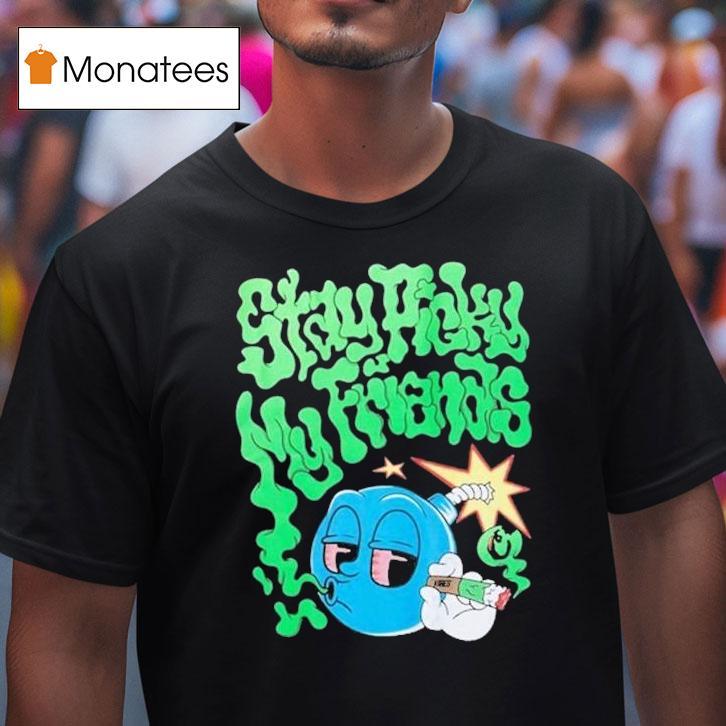 Stay Picky My Friends Cigarettes T Shirt Stay Picky My Friends Cigarettes T Shirt