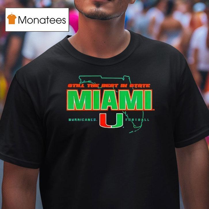 Still The Best In State Miami Hurricanes Football State T Shirt Still The Best In State Miami Hurricanes Football State T Shirt