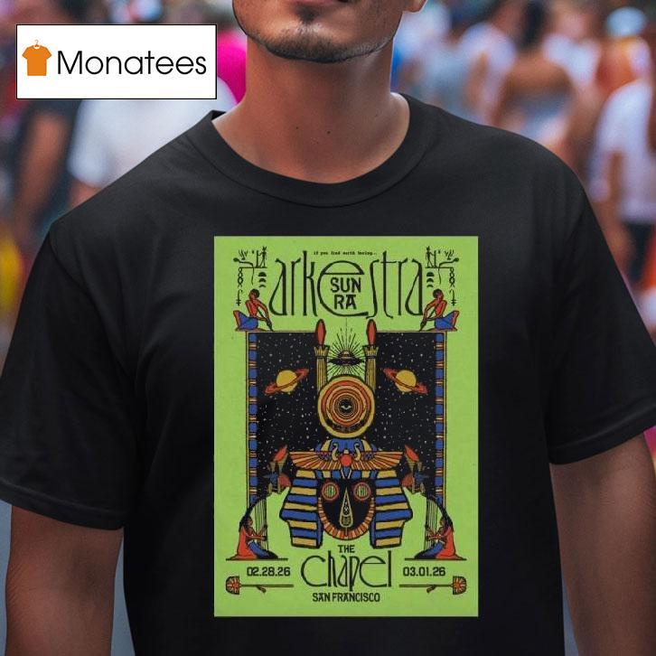 Sun Ra Arkestra Feb Mar The Chapel San Francisco Ca T Shirt Sun Ra Arkestra Feb Mar The Chapel San Francisco Ca T Shirt