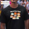 Sushi Roll This Is How I Roll Cute Kawaii For Sushi Lovers T Shirt