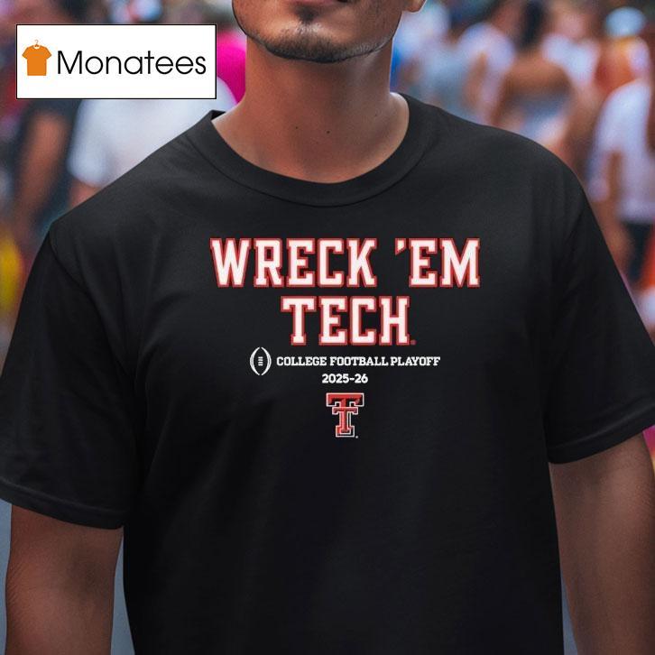 Texas Tech Red Raiders Wreck Em Tech College Football Playoff Cfp Team Slogan T Shirt Texas Tech Red Raiders Wreck Em Tech College Football Playoff Cfp Team Slogan T Shirt