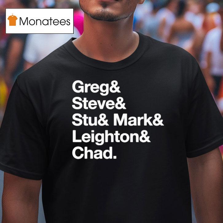 The Guy Who Didn T Like Musicals Greg Steve Stu Mark Leighton And Chad Workin Boys Name Lis T Shirt The Guy Who Didn T Like Musicals Greg Steve Stu Mark Leighton And Chad Workin Boys Name Lis T Shirt