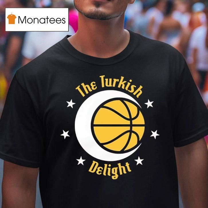 The Turkish Delight Is Blossoming In Houston T Shirt The Turkish Delight Is Blossoming In Houston T Shirt