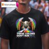 These Colors Don T Run Human Rights Campaign Rainbow Eagle Pride T Shirt