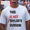 This Is Not Taylor S Version T Shirt