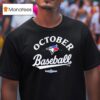 Toronto Blue Jays Mlb Postseason October Baseball T Shirt