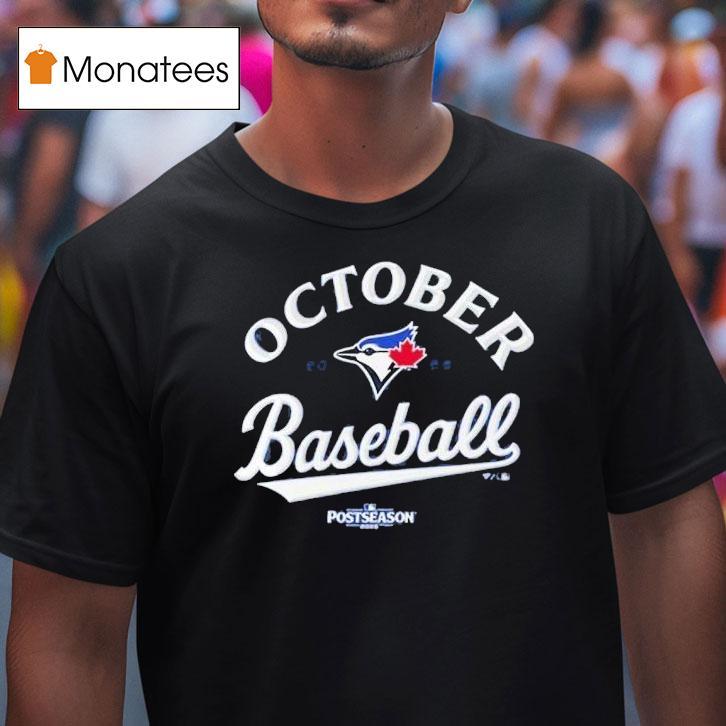Toronto Blue Jays Mlb Postseason October Baseball T Shirt Toronto Blue Jays Mlb Postseason October Baseball T Shirt