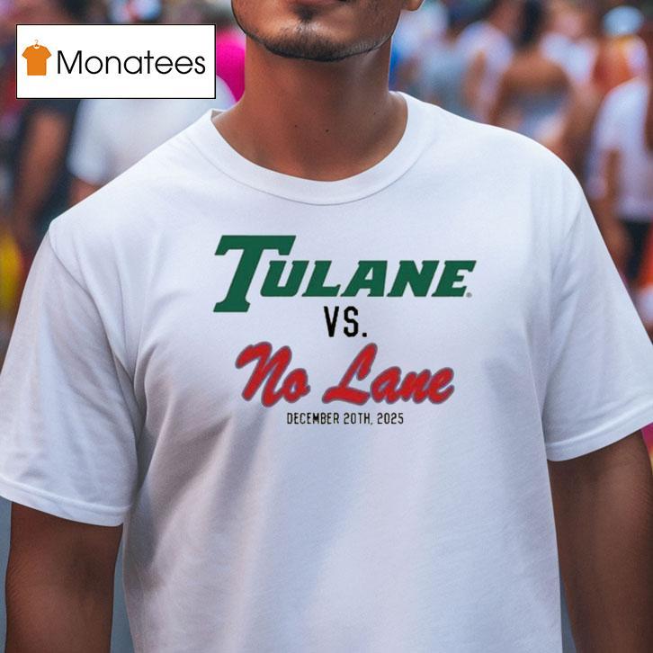 Tulane Green Wave Vs No Lane December Th T Shirt Tulane Green Wave Vs No Lane December Th T Shirt