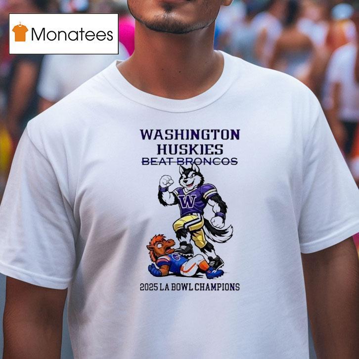 Washington Huskies Beat Broncos Ncaa La Bowl Champions Masco T Shirt Washington Huskies Beat Broncos Ncaa La Bowl Champions Masco T Shirt