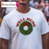 Well Hung Wreath Holiday Xmas Christmas T Shirt