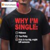 Why I M Single Hideous Too Picky T Shirt