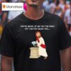 You Ve Heard Of Elf On The Shelf But Are You Ready For Christ On A Heis T Shirt