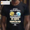 Fcs Playoffs First Ever Home Game On Uc Davis Vs Rhode Island Saturday December T Shirt