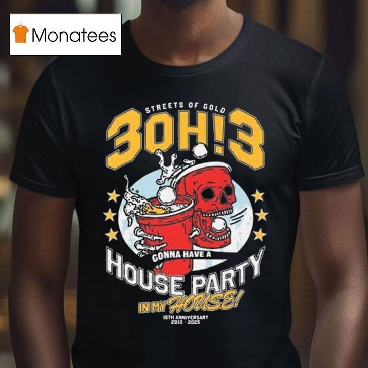 Oh Th Anniversary Gonna Have A House Party In My House T Shirt Oh Th Anniversary Gonna Have A House Party In My House T Shirt