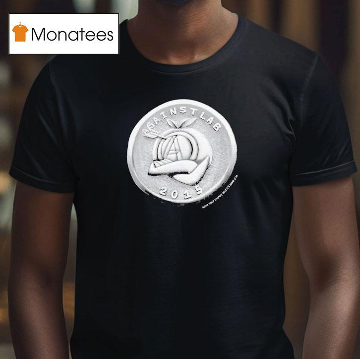 Against Lab A Man Coin T Shirt Against Lab A Man Coin T Shirt