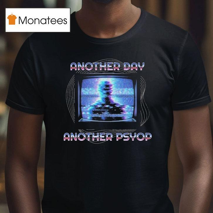 Another Day Another Psyop Tv T Shirt Another Day Another Psyop Tv T Shirt